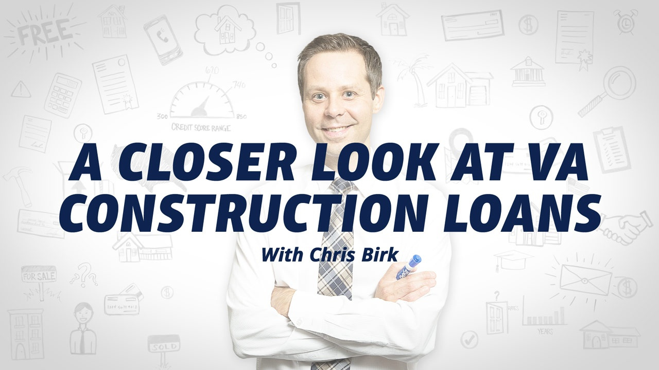 Smiling man in a white shirt and tie with text 'A Closer Look at VA Construction Loans with Chris Birk' over a white background with financial icons.